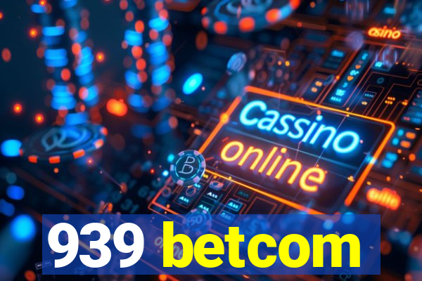 939 betcom